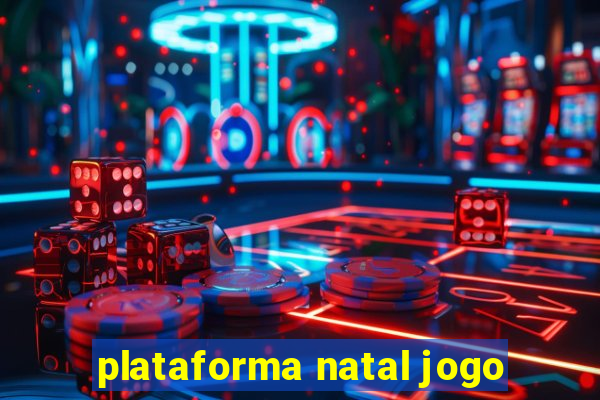 plataforma natal jogo